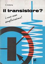 Il transistore? è una cosa semplicissima!