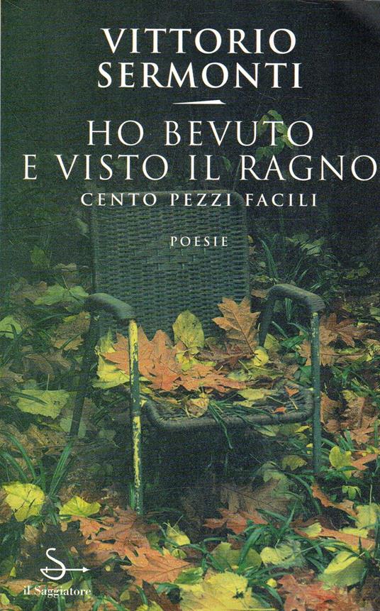 Ho bevuto e visto il ragno : cento pezzi facili - Vittorio Sermonti - copertina