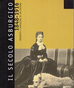 Il secolo asburgico, 1848-1916 : momenti e immagini di un impero