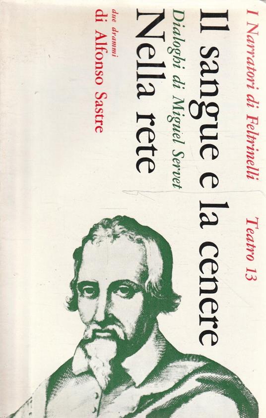 Il sangue e la cenere: dialoghi di Miguel Servet - Nella rete - Alfonso Sastre - copertina