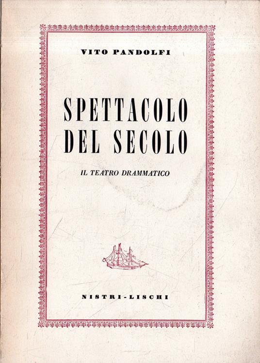 Spettacolo del secolo: il teatro drammatico - Vito Pandolfi - copertina