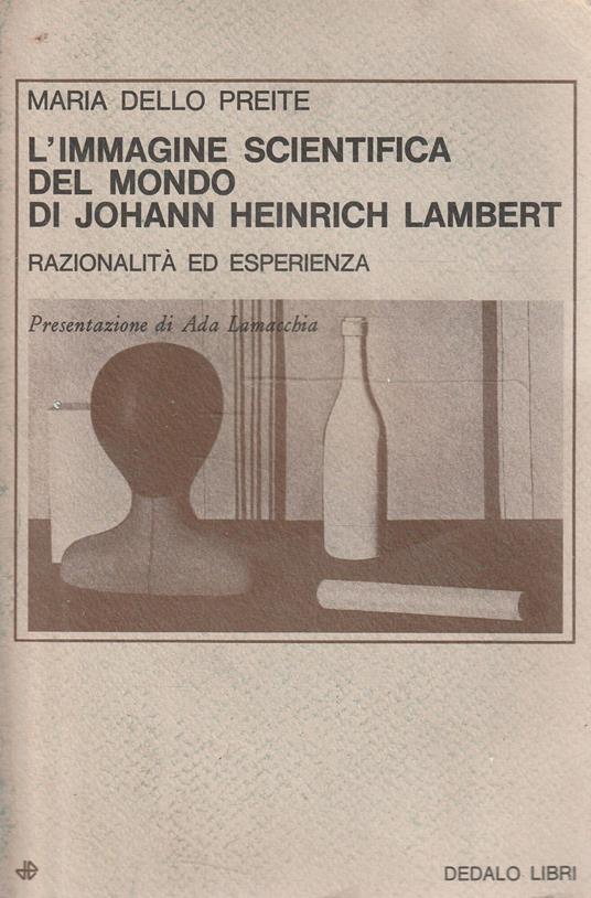 L' immagine scientifica del mondo di Johann Heinrich Lambert: razionalità ed esperienza - Preite Maria Dello - copertina