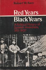 Red Years / Black Years: a political history of spanish anarchism, 1911-1937