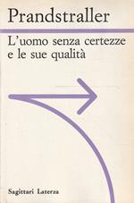 L' uomo senza certezze e le sue qualità