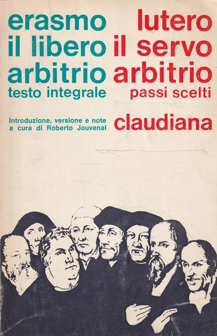 Il libero arbitrio (testo integrale). Il servo arbitrio (passi scelti) - copertina