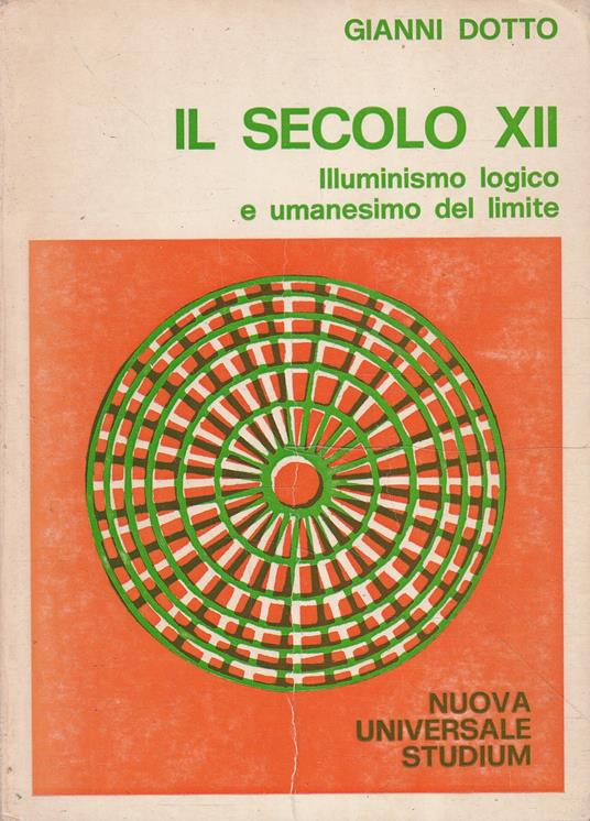 Il secolo XII. Illuminismo logico e Umanesimo del limite - Gianni Dotto - copertina