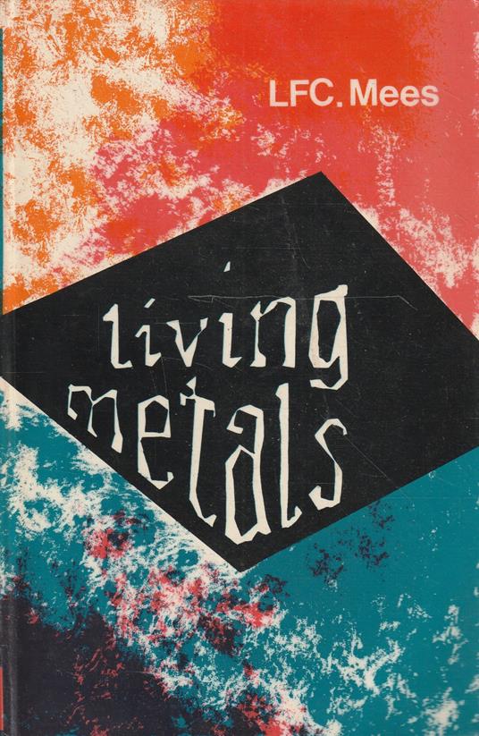 Living metals. Relationship Between Man and Metals - copertina