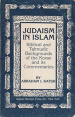 Judaism in Islam. Biblical and talmudic backgrounds of the Koran and its commentaries