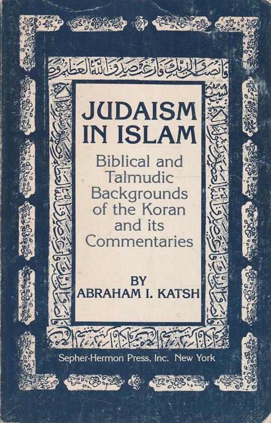 Judaism in Islam. Biblical and talmudic backgrounds of the Koran and its commentaries - copertina