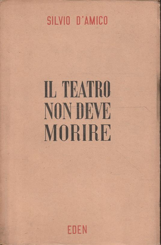 Il teatro non deve morire - Silvio D'Amico - copertina