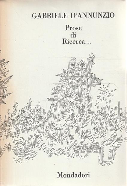 Gabriele D'Annunzio. Prose di Ricerca...Volume 1 - Gabriele D'Annunzio - copertina