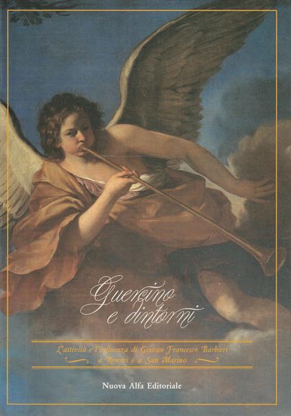 Guercino e dintorni: l'attività e l'influenza di Giovan Francesco Barbieri a Rimini e a San Marino : Rimini, Sala delle Colonne San Marino, Chiesa di Santa Chiara - copertina