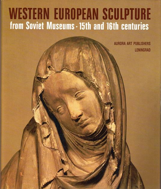 Western European Sculpture from Soviet Museums 15th and 16th centuries - copertina