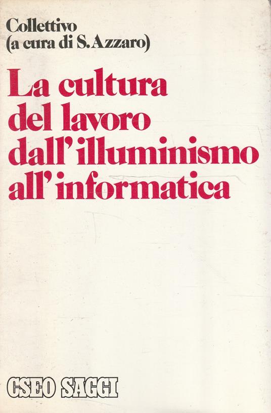 La cultura del lavoro dall'illuminismo all'informatica - copertina