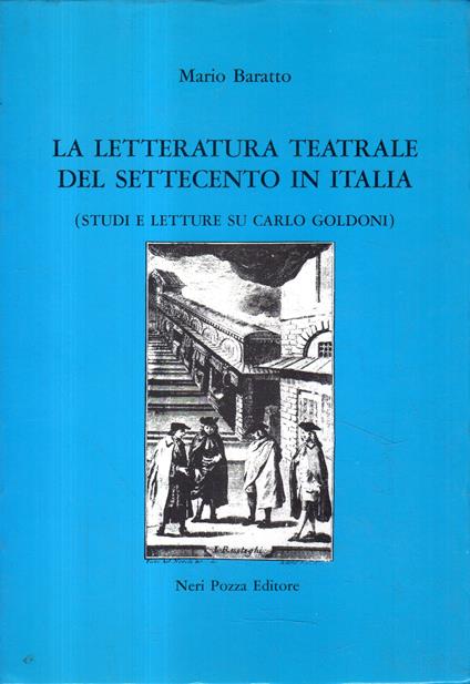 La letteratura teatrale del Settecento in Italia: (studi e letture su Carlo Goldoni) - Mario Baratto - copertina