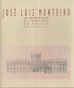 José Luiz Monteiro. Na arquitectura da transicao do século. Monografia