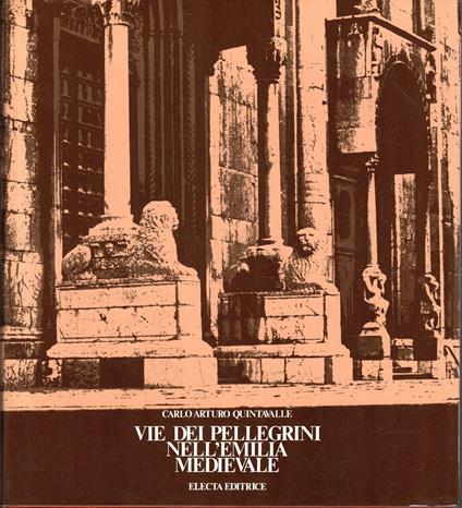 Vie dei Pellegrini nell'Emilia Medievale - Arturo C. Quintavalle - copertina