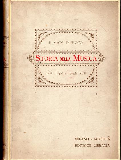 Storia della Musica. Volume Primo. Dalle Origini al Secolo XVIII - Enrico Magni Dufflocq - copertina