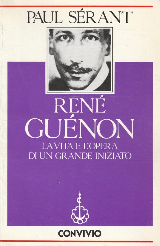 René Guénon : la vita e l'opera di un grande iniziato - Paul Sérant - copertina