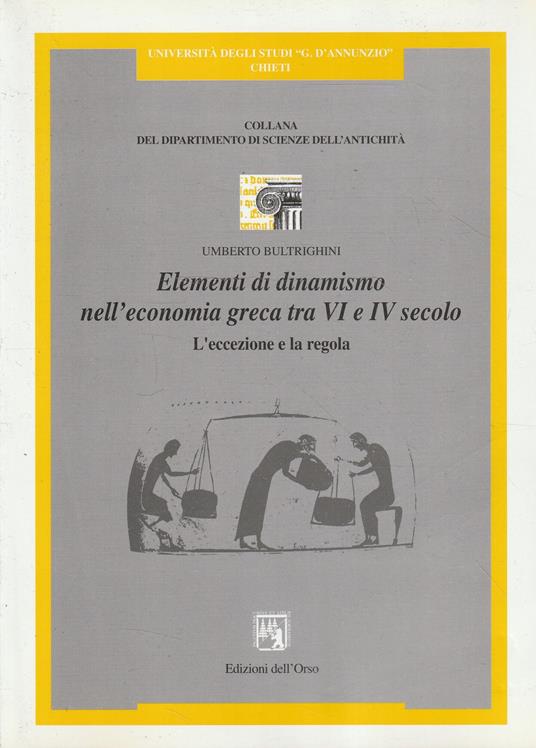 Elementi di dinamismo nell'economia greca tra VI e IV secolo : l'eccezione e la regola - Umberto Bultrighini - copertina