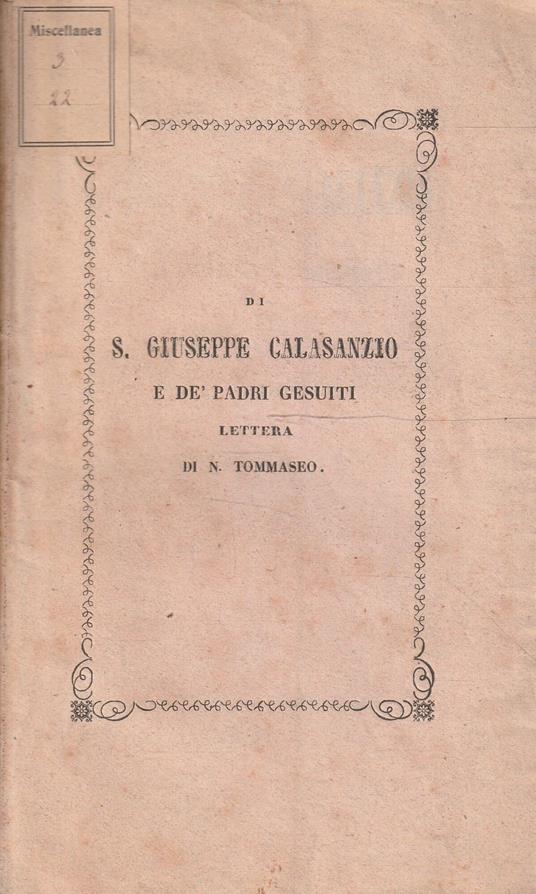 Di S. Giuseppe Calasanzio e dè Padri Gesuiti lettera di N. Tommaseo - Niccolò Tommaseo - copertina