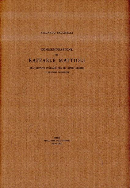 Autografato! Commemorazione di Raffaele Mattioli - Riccardo Bacchelli - copertina