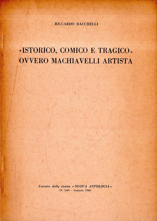 Autografato! "Istorico, comico e tragico" ovvero Machiavelli artista - Riccardo Bacchelli - copertina