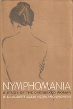 Nymphomania. A study of the oversexed woman