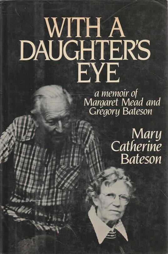 With a daughter's eye : a memoir of Margaret Mead and Gregory Bateson - M. Catherine Bateson - copertina