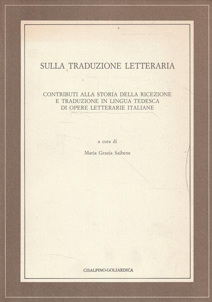 Sulla traduzione letteraria : contributi alla storia della ricezione e traduzione in lingua tedesca di opere letterarie italiane - copertina