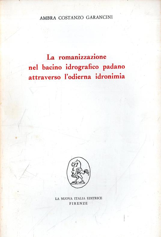 La romanizzazione nel bacino idrografico padano attraverso l'odierna idronimia - copertina