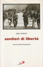 Sentieri di libertà : racconti della Resistenza