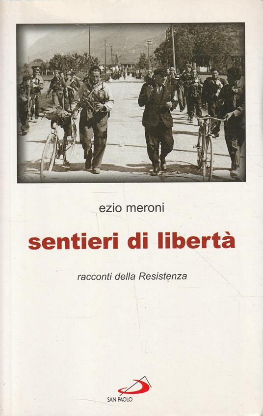 Sentieri di libertà : racconti della Resistenza - Ezio Meroni - copertina