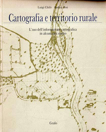 Cartografia e territorio rurale : l'uso dell'informazione cartografica in alcuni casi studio - copertina