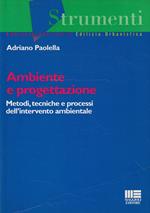 Ambiente e progettazione : metodi, tecniche e processi dell'intervento ambientale