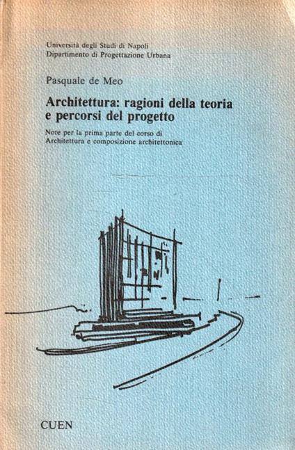 Architettura: ragioni della teoria e percorsi del progetto - Pasquale De Meo - copertina