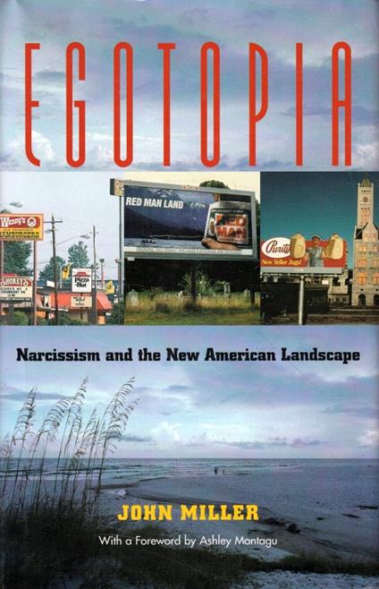 Egotopia : narcissism and the new american landscape - John Miller - copertina