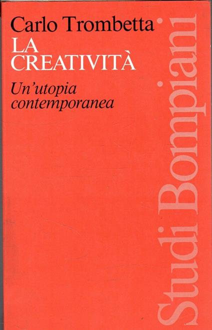 La creatività : un'utopia contemporanea - Carlo Trombetta - copertina