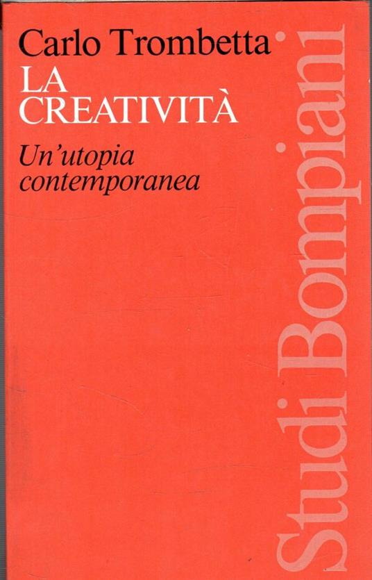 La creatività : un'utopia contemporanea - Carlo Trombetta - copertina