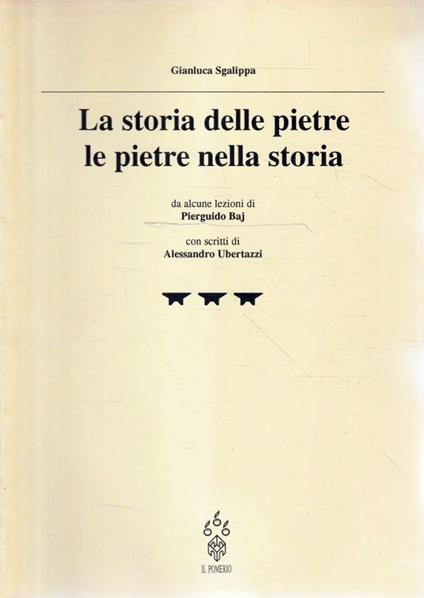 La storia delle pietre. Le pietre nella storia - Gianluca Sgalippa - copertina