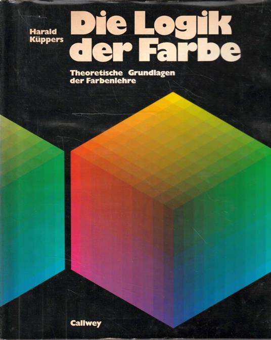 Die Logik der Farbe. Teoretische Grundlagen der Farbenlehere - copertina