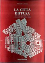 La città diffusa. Evoluzione del modello urbano e salvaguardia dell'ambiente umano