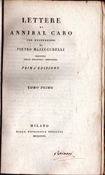 Lettere inedite di Annibal Caro con annotazioni di Pietro Mazzucchelli prefetto della Biblioteca Ambrosiana (3 tomi) (PRIMA EDIZIONE!)