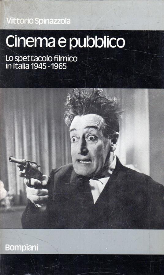 Cinema e pubblico. Lo spettacolo filmico in Italia 1945-1965 - Vittorio Spinazzola - copertina