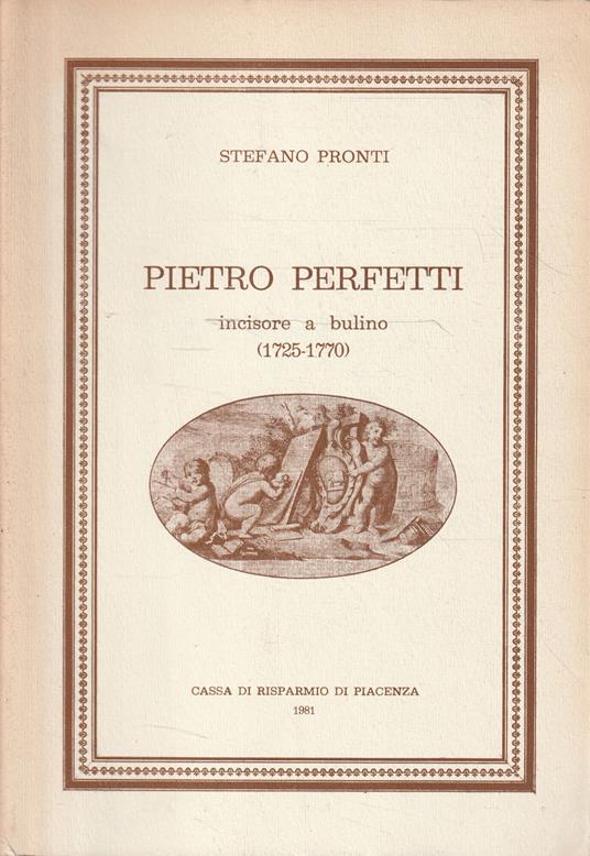 Pietro Perfetti incisore a bulino (1725-1770) - Stefano Pronti - copertina