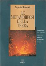 Le metamorfosi della Terra : come acqua, aria e fuoco plasmano il volto del nostro pianeta