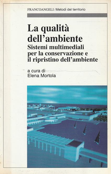 La qualità dell'ambiente : sistemi multimediali per la conservazione e il ripristino dell'ambiente - copertina