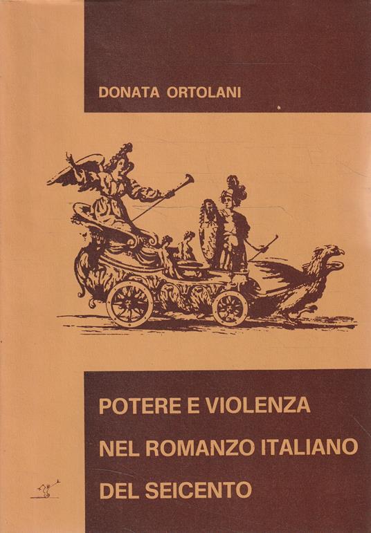 Potere e violenza nel romanzo italiano del Seicento - Donata Ortolani - copertina