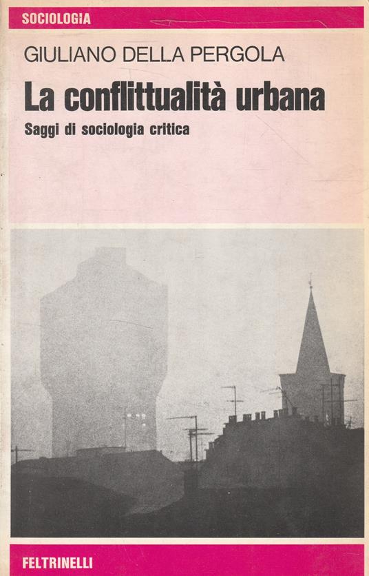 La conflittualità urbana. Saggi di sociologia critica - Giuliano Della Pergola - copertina