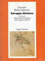 Selvaggia dilettanza : la caccia nella letteratura italiana dalle origini a Marino